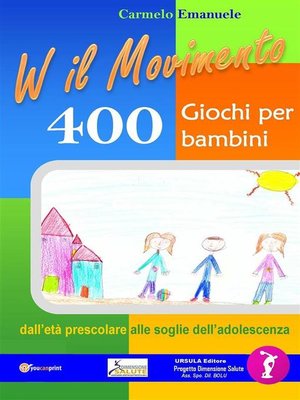 cover image of Viva il Movimento. 400 Giochi per bambini dall'età prescolare alle soglie dell'adolescenza